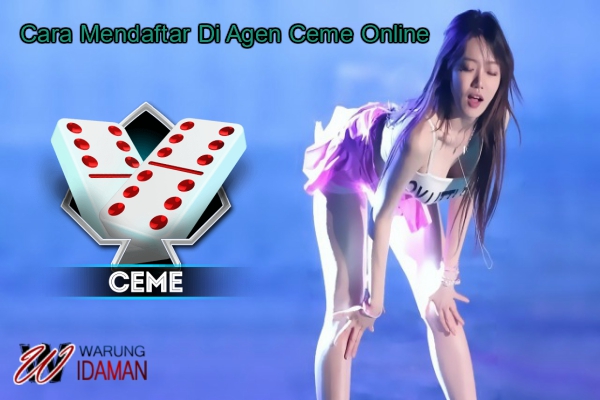 Panduan Mendaftar Di Agen Ceme Online Terpercaya