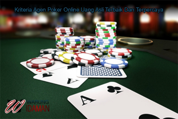 Kriteria Agen Poker Online Uang Asli Terbaik Dan Terpercaya