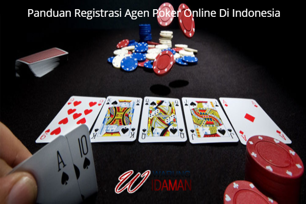 Panduan Registrasi Agen Poker Online Di Indonesia