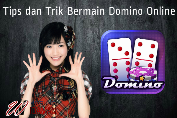 Tips dan Trik Bermain Domino Online Aman dan Terpercaya