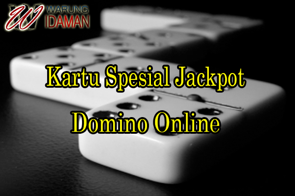 Kartu Spesial Jackpot Pada Domino Online