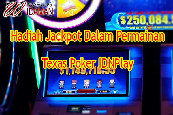 Hadiah Jackpot Dalam Permainan Texas Poker IDNPlay