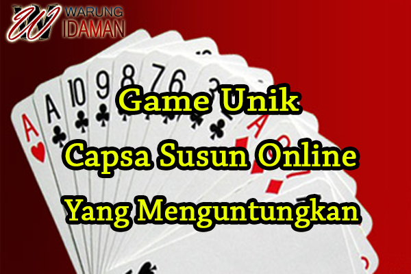 Game Unik Capsa Susun Online Yang Menguntungkan