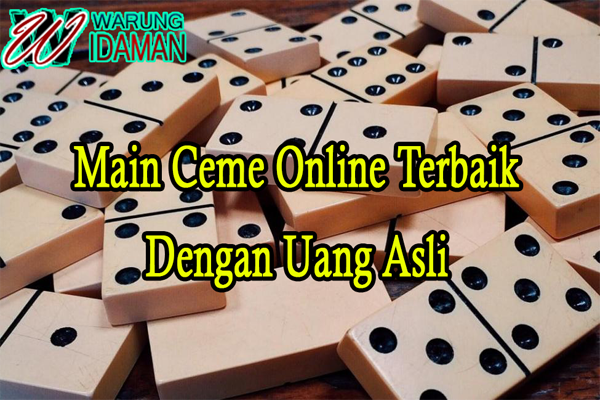 Main Ceme Online Terbaik Dengan Uang Asli