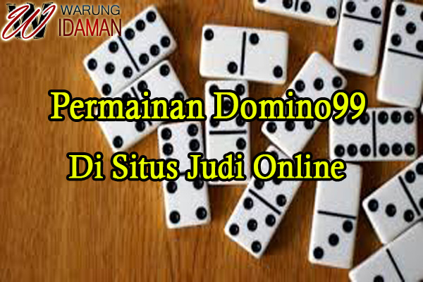 Permainan Domino99 Di Situs Judi Online