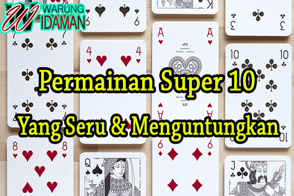 Permainan Super 10 Yang Seru Dan Menguntungkan